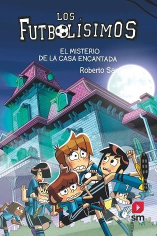 LOS FUTBOLISIMOS 23 EL MISTERIO DE LA CASA ENCANTADA | 9788498564914 | SANTIAGO, ROBERTO | Llibreria Online de Vilafranca del Penedès | Comprar llibres en català