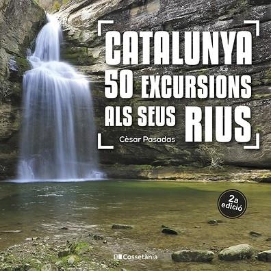 CATALUNYA 50 EXCURSIONS ALS SEUS RIUS | 9788413562810 | PASADAS I SALAZAR, CÈSAR | Llibreria Online de Vilafranca del Penedès | Comprar llibres en català