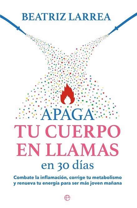 APAGA TU CUERPO EN LLAMAS EN 30 DIAS | 9788413845814 | LARREA, BEATRIZ | Llibreria Online de Vilafranca del Penedès | Comprar llibres en català