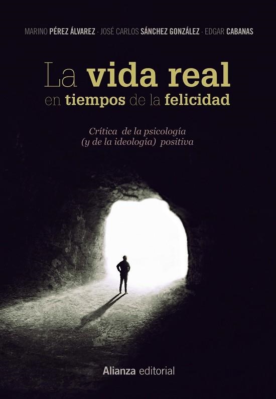 LA VIDA REAL EN TIEMPOS DE LA FELICIDAD | 9788491812081 | SÁNCHEZ, JOSÉ CARLOS/PÉREZ ÁLVAREZ, MARINO/CABANAS, EDGAR | Llibreria Online de Vilafranca del Penedès | Comprar llibres en català