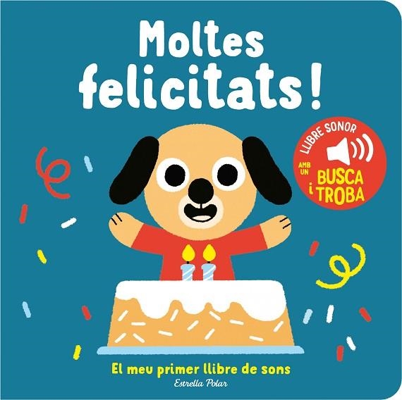 MOLTES FELICITATS EL MEU PRIMER LLIBRE DE SONS | 9788413893952 | BILLET, MARION | Llibreria Online de Vilafranca del Penedès | Comprar llibres en català