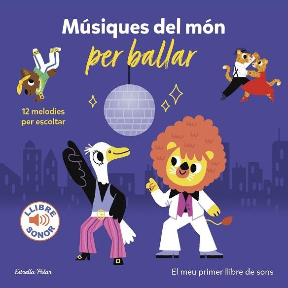 MÚSIQUES DEL MÓN PER BALLAR EL MEU PRIMER LLIBRE DE SONS | 9788413894331 | BILLET, MARION | Llibreria Online de Vilafranca del Penedès | Comprar llibres en català