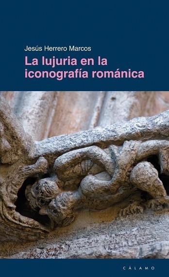 LA LUJURIA EN LA ICONOGRAFÍA ROMÁNICA | 9788496932630 | HERRERO MARCOS, JESÚS | Llibreria L'Odissea - Libreria Online de Vilafranca del Penedès - Comprar libros