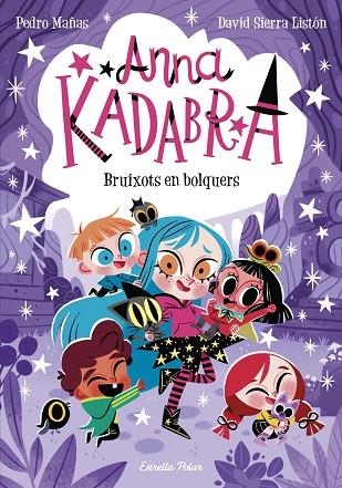 ANNA KADABRA 12 BRUIXOTS EN BOLQUERS | 9788413895581 | MAÑAS, PEDRO/SIERRA LISTÓN, DAVID | Llibreria Online de Vilafranca del Penedès | Comprar llibres en català