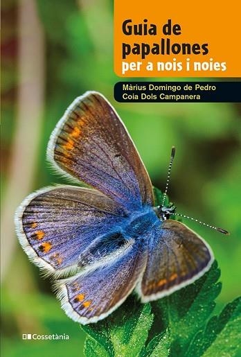 GUIA DE PAPALLONES PER A NOIS I NOIES | 9788413562780 | DOLS CAMPANERA, COIA/DOMINGO DE PEDRO, MÀRIUS | Llibreria Online de Vilafranca del Penedès | Comprar llibres en català