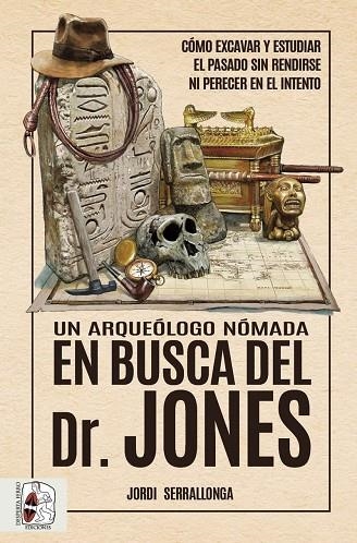 UN ARQUEÓLOGO NÓMADA EN BUSCA DEL DR. JONES | 9788412658828 | SERRALLONGA, JORDI | Llibreria Online de Vilafranca del Penedès | Comprar llibres en català