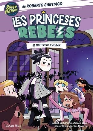 PRINCESES REBELS 5 EL MISTERI DE L'AURAX | 9788413895789 | SANTIAGO, ROBERTO | Llibreria Online de Vilafranca del Penedès | Comprar llibres en català