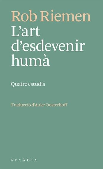 L ART D ESDEVENIR HUMA | 9788412592672 | RIEMEN, ROB | Llibreria Online de Vilafranca del Penedès | Comprar llibres en català