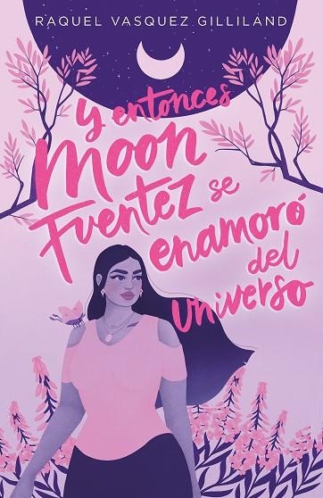 Y ENTONCES MOON FUENTEZ SE ENAMORO DEL UNIVERSO | 9788419621115 | VASQUEZ GILLILAND, RAQUEL | Llibreria Online de Vilafranca del Penedès | Comprar llibres en català