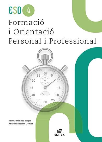 FORMACIÓ I ORIENTACIÓ PERSONAL I PROFESSIONAL 4º ESO | 9788411346559 | MÉNDEZ BAIGES, BEATRIZ/LOPESINO GÓMEZ, ANDRÉS | Llibreria Online de Vilafranca del Penedès | Comprar llibres en català