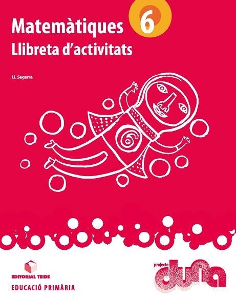 MATEMÀTIQUES 6. PROJECTE DUNA - LLIBRETA | 9788430719327 | SEGARRA NEIRA, JOSEP LLUÍS | Llibreria Online de Vilafranca del Penedès | Comprar llibres en català