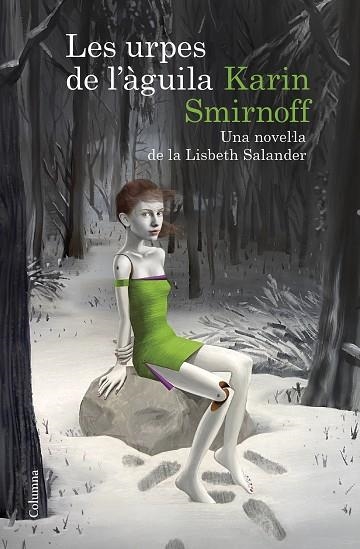 LES URPES DE L'ÀGUILA UNA NOVEL·LA DE LA LISBETH SALANDER (SÈRIE MILLENNIUM) | 9788466430784 | SMIRNOFF, KARIN | Llibreria Online de Vilafranca del Penedès | Comprar llibres en català