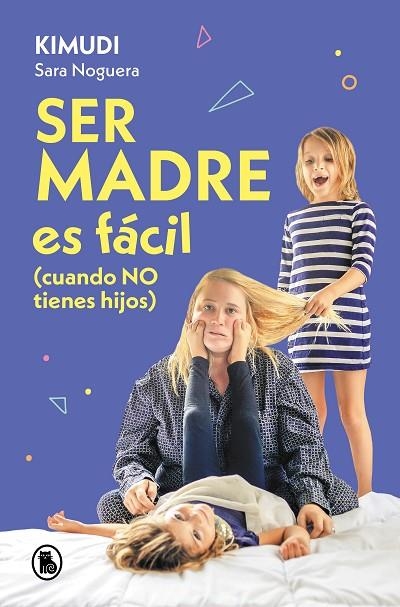 SER MADRE ES FÁCIL (CUANDO NO TIENES HIJOS) | 9788402428738 | NOGUERA (KIMUDI), SARA | Llibreria Online de Vilafranca del Penedès | Comprar llibres en català