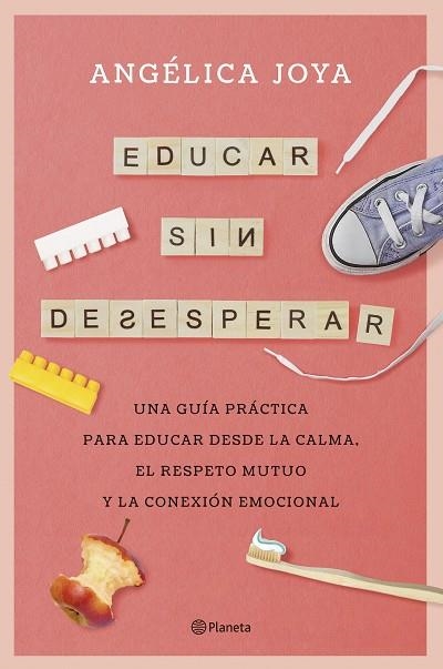 EDUCAR SIN DESESPERAR | 9788408276586 | JOYA, ANGÉLICA | Llibreria L'Odissea - Libreria Online de Vilafranca del Penedès - Comprar libros