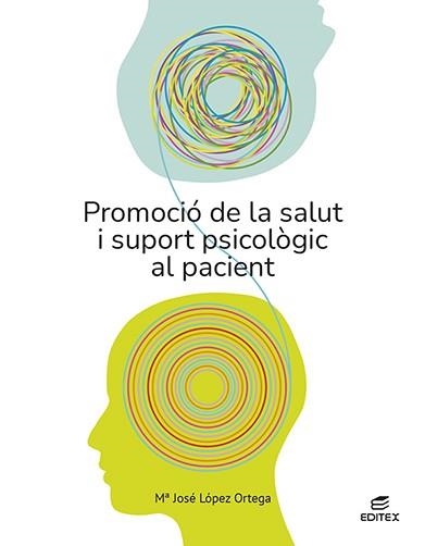 PROMOCIÓ DE LA SALUT I SUPORT PSICOLÒGIC AL PACIENT | 9788411346405 | LÓPEZ ORTEGA, MARÍA JOSÉ | Llibreria Online de Vilafranca del Penedès | Comprar llibres en català