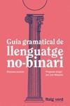 GUIA GRAMATICAL DE LLENGUATGE NO BINARI | 9788419206527 | DD.AA. UN PROJECTE DIRIGIT PER JUN MOYANO | Llibreria L'Odissea - Libreria Online de Vilafranca del Penedès - Comprar libros