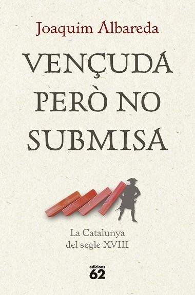 VENÇUDA PERÒ NO SUBMISA: LA CATALUNYA DEL SEGLE XVIII | 9788429781335 | ALBAREDA SALVADÓ, JOAQUIM | Llibreria L'Odissea - Libreria Online de Vilafranca del Penedès - Comprar libros