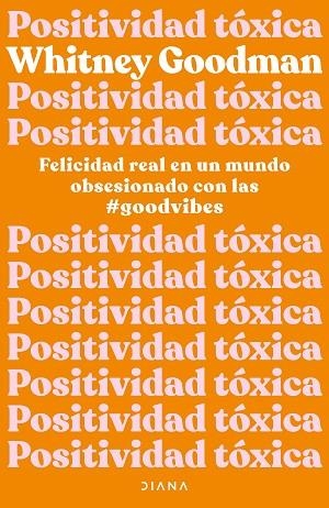 POSITIVIDAD TOXICA | 9788411190961 | GOODMAN, WHITNEY | Llibreria Online de Vilafranca del Penedès | Comprar llibres en català