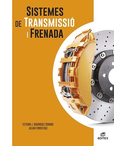 SISTEMES DE TRANSMISSIÓ I FRENADA | 9788411345118 | DOMÍNGUEZ SORIANO, ESTEBAN JOSÉ/FERRER RUIZ, JULIÁN | Llibreria Online de Vilafranca del Penedès | Comprar llibres en català