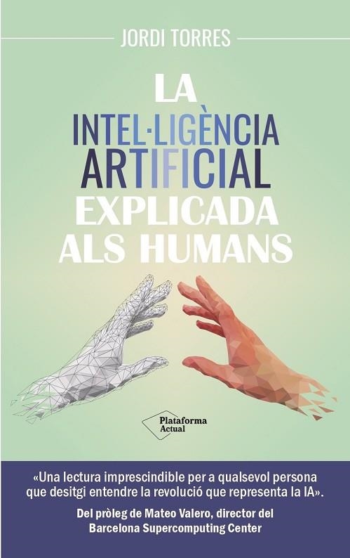 LA INTEL LIGENCIA ARTIFICIAL EXPLICADA ALS HUMANS | 9788419655585 | TORRES, JORDI | Llibreria Online de Vilafranca del Penedès | Comprar llibres en català