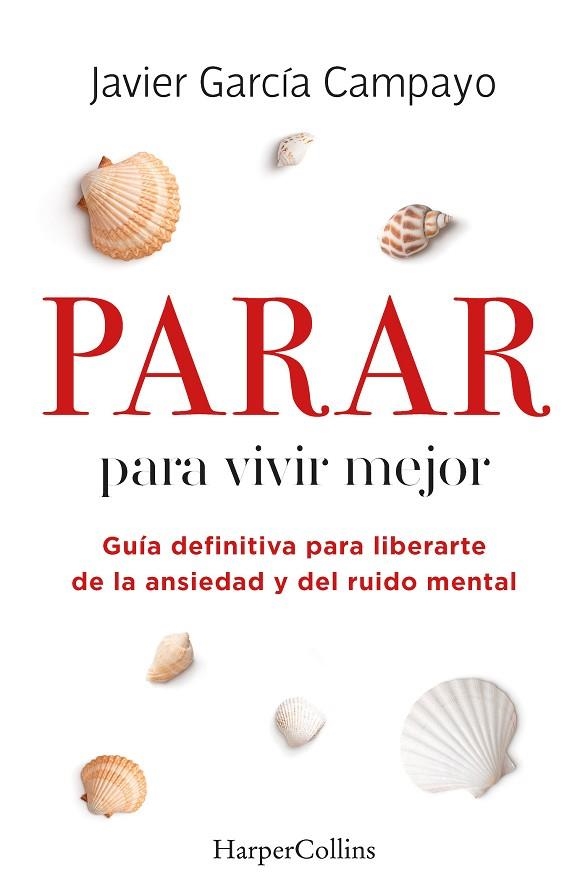 PARAR PARA VIVIR MEJOR GUIA DEFINITIVA PARA LIBERARTE DE LA ANSIEDAD Y DEL RUIDO | 9788491399803 | GARCÍA CAMPAYO, JAVIER | Llibreria Online de Vilafranca del Penedès | Comprar llibres en català