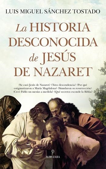 LA HISTORIA DESCONOCIDA DE JESÚS DE NAZARET | 9788411316316 | LUIS MIGUEL SÁNCHEZ TOSTADO | Llibreria Online de Vilafranca del Penedès | Comprar llibres en català