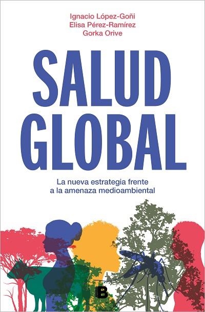 SALUD GLOBAL | 9788466675284 | ORIVE, GORKA/PÉREZ-RAMÍREZ, ELISA/LÓPEZ-GOÑI, IGNACIO | Llibreria Online de Vilafranca del Penedès | Comprar llibres en català