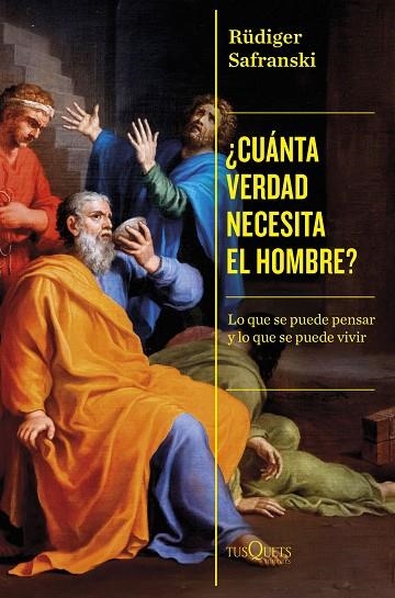 CUÁNTA VERDAD NECESITA EL HOMBRE? | 9788411073332 | SAFRANSKI, RÜDIGER | Llibreria L'Odissea - Libreria Online de Vilafranca del Penedès - Comprar libros