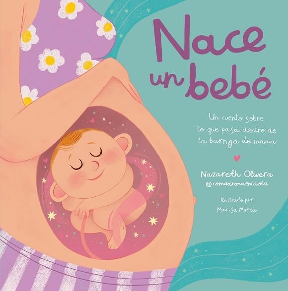 NACE UN BEBE UN CUENTO SOBRE LO QUE PASA DENTRO DE LA BARRIGA DE MAMÁ | 9788448865757 | OLIVERA BELART (@COMADRONAENLAOLA), NAZARETH | Llibreria Online de Vilafranca del Penedès | Comprar llibres en català