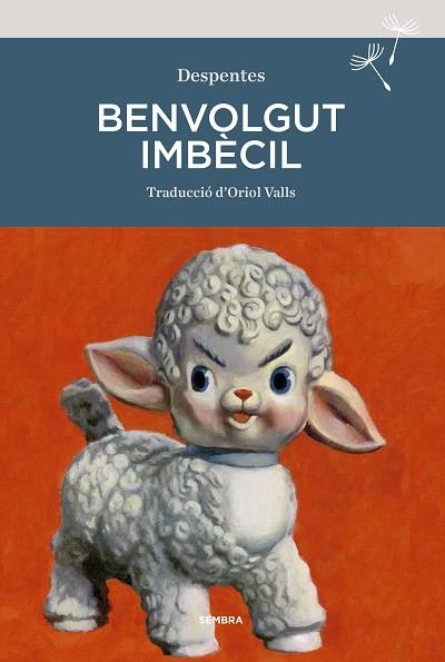 BENVOLGUT IMBECIL | 9788416698929 | DESPENTES, VIRGINIE | Llibreria L'Odissea - Libreria Online de Vilafranca del Penedès - Comprar libros