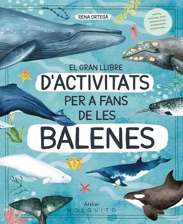 EL GRAN LLIBRE D ACTIVITATS PER A FANS DE LES BALENES | 9788419095572 | ORTEGA, RENA | Llibreria Online de Vilafranca del Penedès | Comprar llibres en català