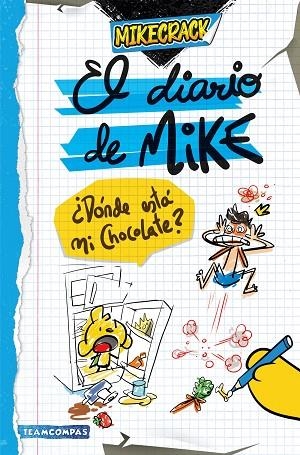 EL DIARIO DE MIKE DÓNDE ESTÁ MI CHOCOLATE | 9788427051461 | MIKECRACK | Llibreria L'Odissea - Libreria Online de Vilafranca del Penedès - Comprar libros