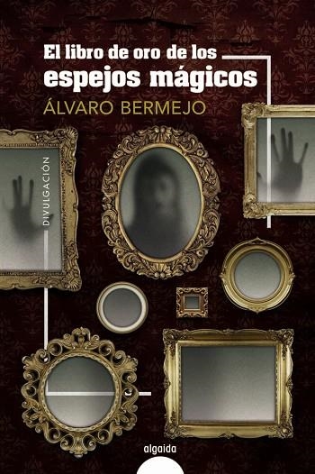 EL LIBRO DE ORO DE LOS ESPEJOS MAGICOS | 9788491898559 | BERMEJO, ÁLVARO | Llibreria Online de Vilafranca del Penedès | Comprar llibres en català