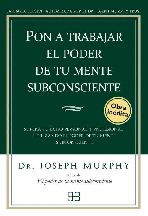 PON A TRABAJAR EL PODER DE TU MENTE SUBCONSCIENTE | 9788496111776 | MURPHY, JOSEPH | Llibreria Online de Vilafranca del Penedès | Comprar llibres en català