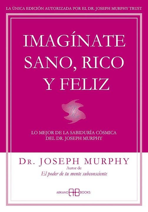 IMAGINATE SANO RICO Y FELIZ | 9788415292302 | MURPHY, JOSEPH | Llibreria Online de Vilafranca del Penedès | Comprar llibres en català