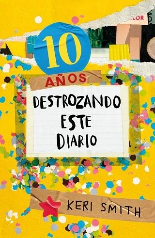 DESTROZA ESTE DIARIO AHORA A TODO COLOR ( 10 AÑOS DESTROZANDO ESTE DIARIO ) | 9788449341359 | SMITH, KERI | Llibreria Online de Vilafranca del Penedès | Comprar llibres en català