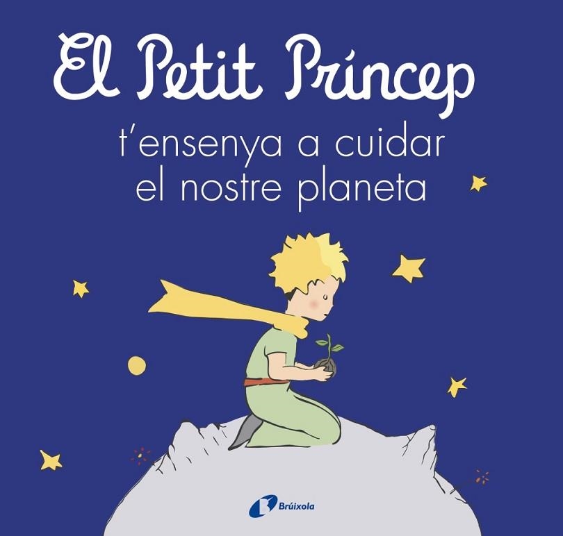 EL PETIT PRÍNCEP T'ENSENYA A CUIDAR EL NOSTRE PLANETA | 9788413493046 | DE SAINT-EXUPÉRY, ANTOINE/CARRIL MARTÍNEZ, ISABEL/CAVERO, PALOMA/RODRÍGUEZ-RABADÁN, BEATRIZ | Llibreria Online de Vilafranca del Penedès | Comprar llibres en català