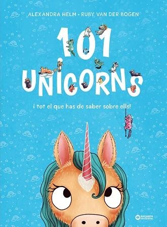 101 UNICORNS I TOT EL QUE HAS DE SABER SOBRE ELLS | 9788448959524 | VAN DER BOGEN, RUBY | Llibreria L'Odissea - Libreria Online de Vilafranca del Penedès - Comprar libros