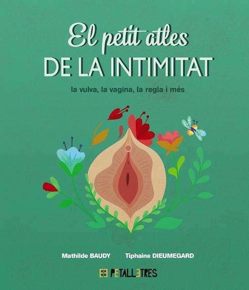 EL PETIT ATLES DE LA INTIMITAT LA VULVA LA VAGINA LA REGLA I MÉS | 9788419893031 | BAUDY, MATHILDE/DIEUMEGARD, TIPHAINE | Llibreria Online de Vilafranca del Penedès | Comprar llibres en català