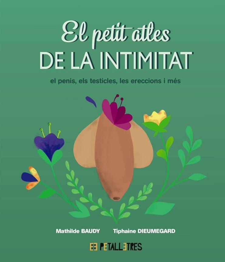 EL PETIT ATLES DE LA INTIMITAT EL PENIS ELS TESTICLES LES ERECCIONS I MÉS | 9788419893055 | BAUDY, MATHILDE/DIEUMEGARD, TIPHAINE | Llibreria Online de Vilafranca del Penedès | Comprar llibres en català