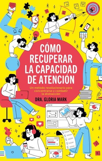 CÓMO RECUPERAR LA CAPACIDAD DE ATENCIÓN | 9788492917181 | MARK, GLORIA | Llibreria Online de Vilafranca del Penedès | Comprar llibres en català