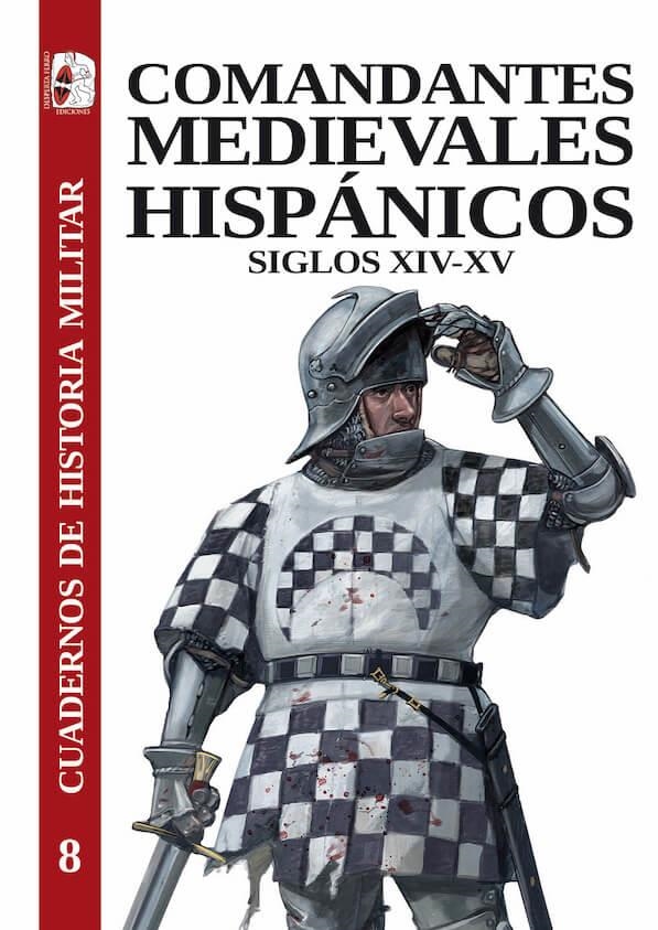 COMANDANTES MEDIEVALES HISPÁNICOS. SIGLOS XIV-XV | 9788412716689 | FERNÁNDEZ DE LARREA ROJAS, JON ANDONI/ARIAS GUILLÉN, FERNANDO/LÓPEZ FERNÁNDEZ, MANUEL/JUNYENT MOLINS | Llibreria Online de Vilafranca del Penedès | Comprar llibres en català