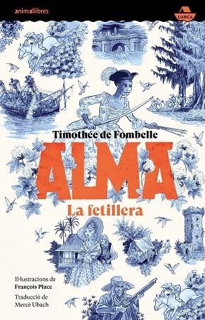 ALMA LA FETILLERA | 9788419659361 | DE FOMBELLE, TIMOTHÉE | Llibreria Online de Vilafranca del Penedès | Comprar llibres en català