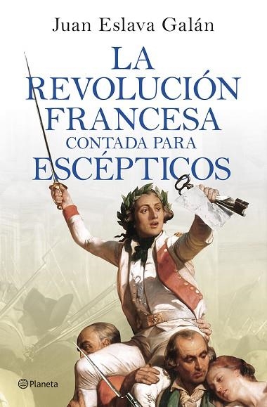 LA REVOLUCIÓN FRANCESA CONTADA PARA ESCÉPTICOS | 9788408277613 | ESLAVA GALÁN, JUAN | Llibreria Online de Vilafranca del Penedès | Comprar llibres en català