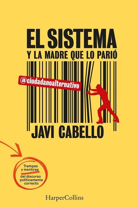 EL SISTEMA Y LA MADRE QUE LO PARIÓ LAS TRAMPAS Y MENTIRAS DEL DISCURSO POLÍTICA | 9788491399834 | CABELLO, JAVI | Llibreria Online de Vilafranca del Penedès | Comprar llibres en català