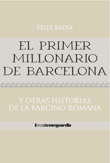 EL PRIMER MILLONARIO DE BARCELONA | 9788418604324 | BADIA LLORENS, FÈLIX | Llibreria Online de Vilafranca del Penedès | Comprar llibres en català