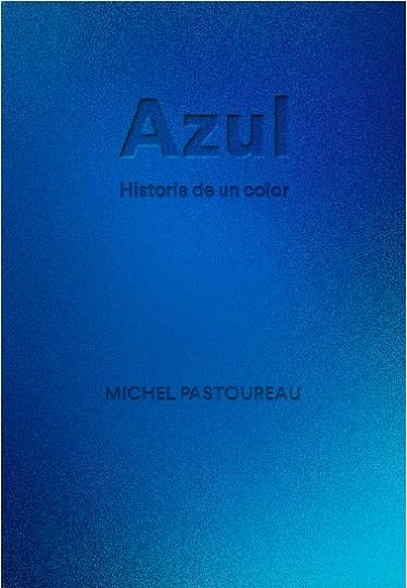 AZUL HISTORIA DE UN COLOR | 9788412712223 | PASTOUREAU, MICHEL | Llibreria Online de Vilafranca del Penedès | Comprar llibres en català