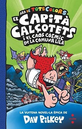 EL CAPITÀ CALÇOTETS 8 ( ARA DE TOTS COLORS ) EL CAPITÀ CALÇOTETS I EL CAOS CÒSMIC DE LA COMUNA LILA | 9788466156349 | PILKEY, DAV | Llibreria L'Odissea - Libreria Online de Vilafranca del Penedès - Comprar libros