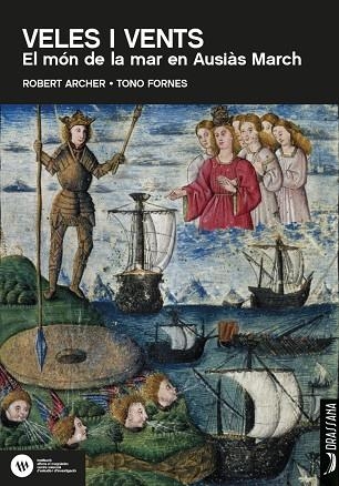 VELES I VENTS EL MÓN DE LA MAR EN AUSIÀS MARCH | 9788412438390 | ARCHER, ROBERT/FORNES, TONO | Llibreria Online de Vilafranca del Penedès | Comprar llibres en català