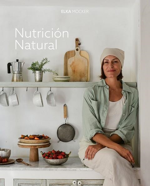 NUTRICIÓN NATURAL | 9788419466976 | MOCKER, ELKA | Llibreria Online de Vilafranca del Penedès | Comprar llibres en català